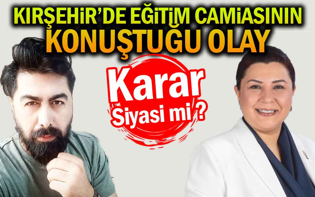 Kırşehir'deki Görevden Alma Kararları Eğitim Camiasının Dilinde