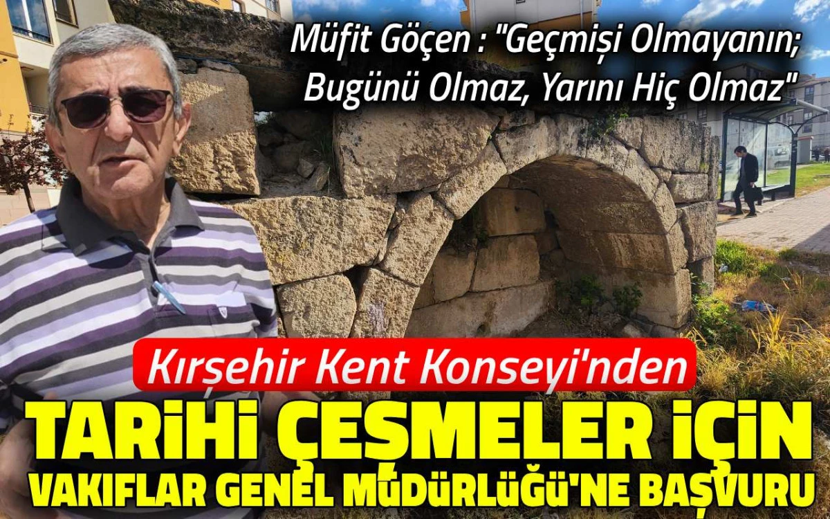 Kırşehir'deki tarihi &ccedil;eşmeler i&ccedil;in Vakıflar Genel M&uuml;d&uuml;rl&uuml;ğ&uuml;'ne başvuru