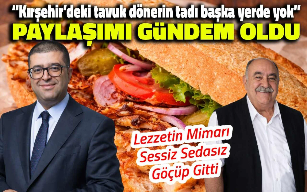 “Kırşehir’deki tavuk döner başka yerde yok” paylaşımı gündem oldu