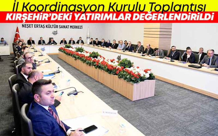    Kırşehir'deki Yatırımlar Değerlendirildi