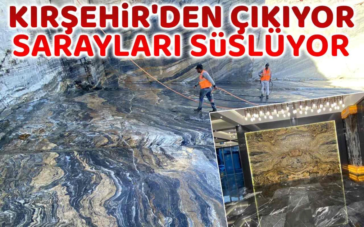 Kırşehir'den çıkıyor, sarayları süslüyor