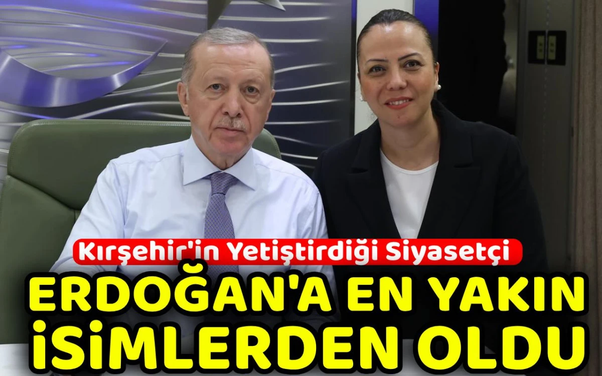 Kırşehir'den çıktı, Erdoğan'a en yakın isimlerden oldu