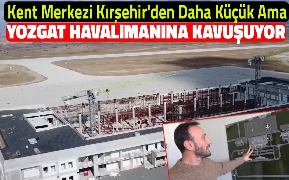 Kırşehir'den daha küçük olan Yozgat, havalimanına kavuşuyor