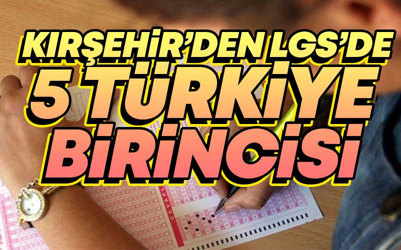 Kırşehir'den LGS'de 5 Türkiye Birincisi
