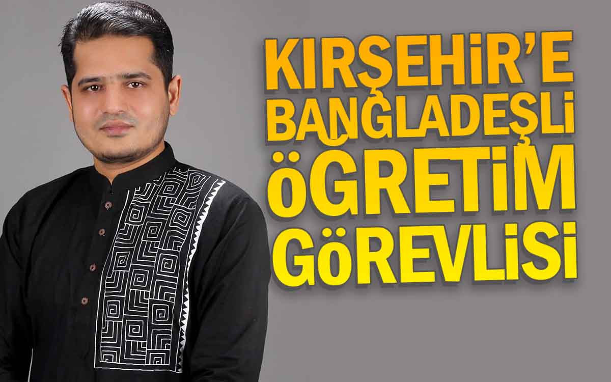 Kırşehir'e Bangladeşli Öğretim Görevlisi 