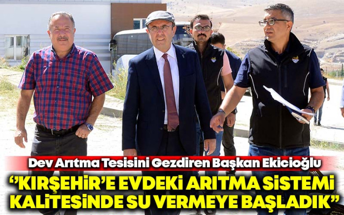   Kırşehir'e Kaliteli İçme Suyu Sağlayacak Dev Arıtma Tesisi Devreye Girdi