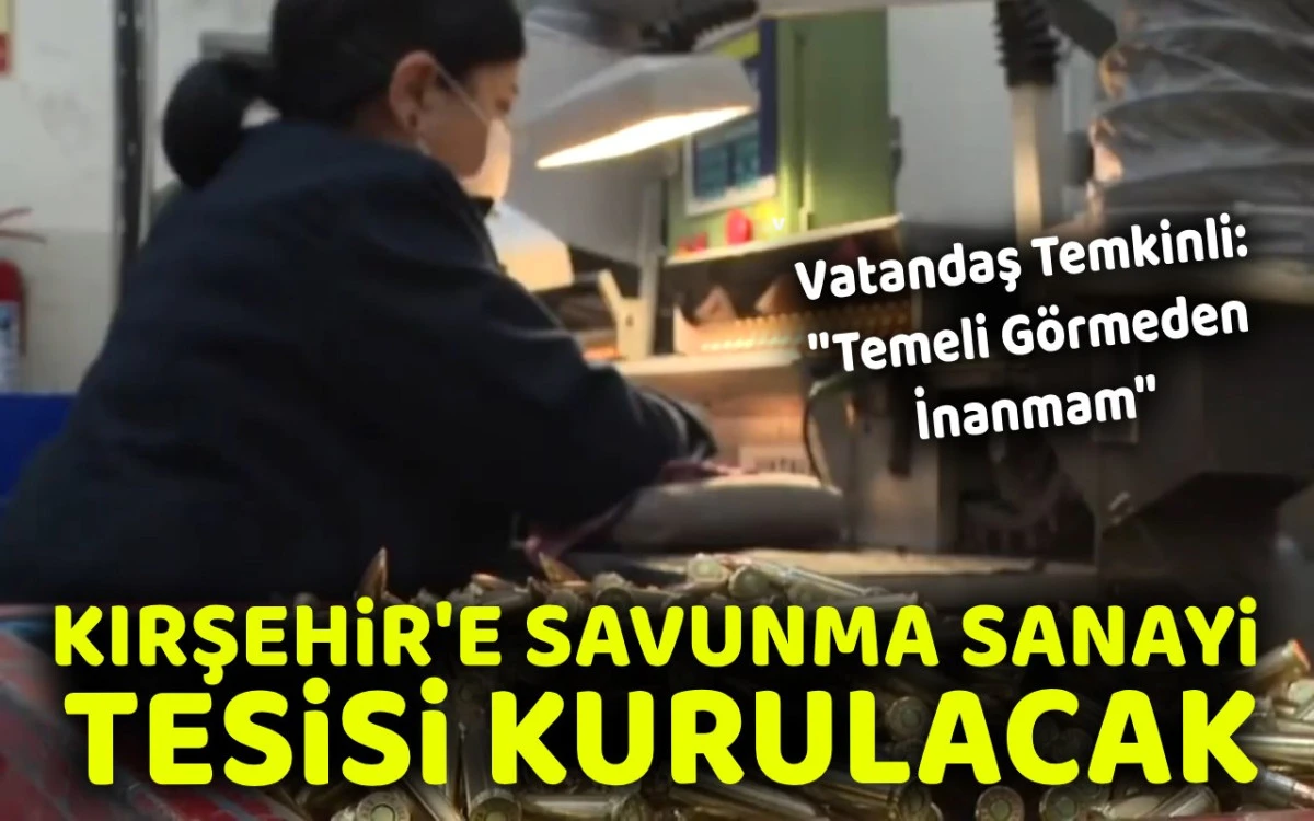 Kırşehir'e savunma sanayi tesisi gerçekleştirilecek