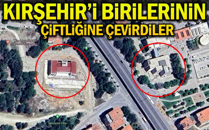   Kırşehir'i Birilerinin Şantiyesine Çevirdiler