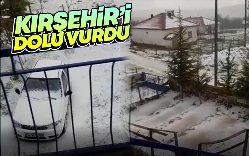 Kırşehir'i Dolu Vurdu