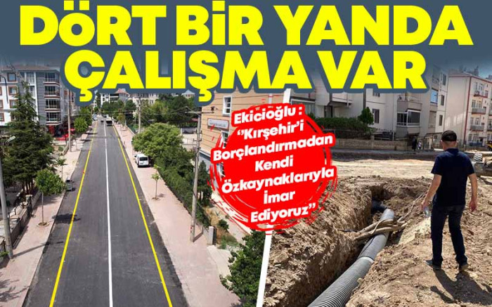 Kırşehir'in Dört Bir Yanında Çalışma Var