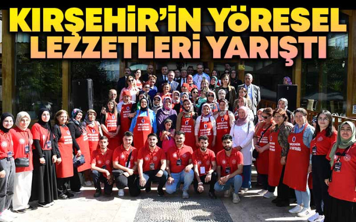Kırşehir'in Yöresel Lezzetleri Yarıştı