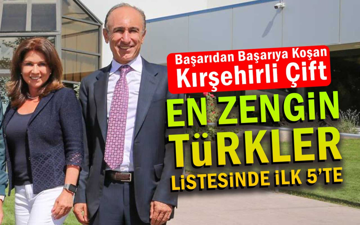 Kırşehirli çift en zengin Türkler listesinde ilk 5'te