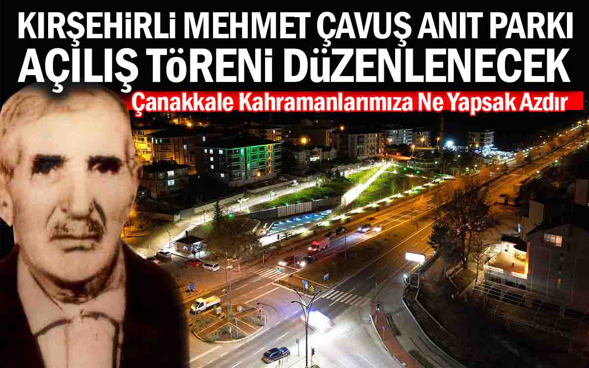 Kırşehirli Mehmet Çavuş Anıt Parkı Açılış Töreni