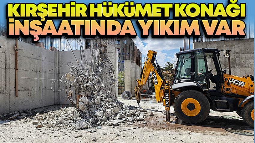 Kırşehir Hükümet Konağı İnşaatında Yıkım Var