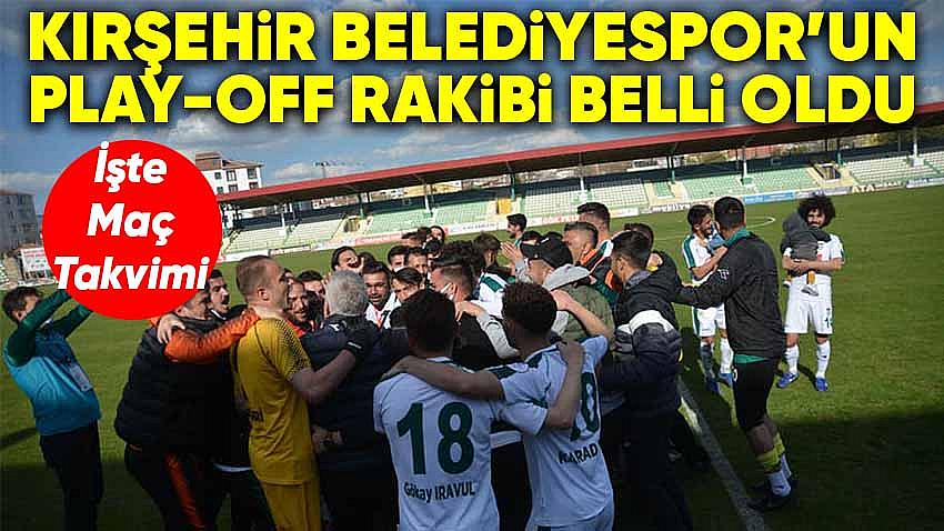 Kırşehir Belediyespor'un Play-Off Rakibi Belli Oldu