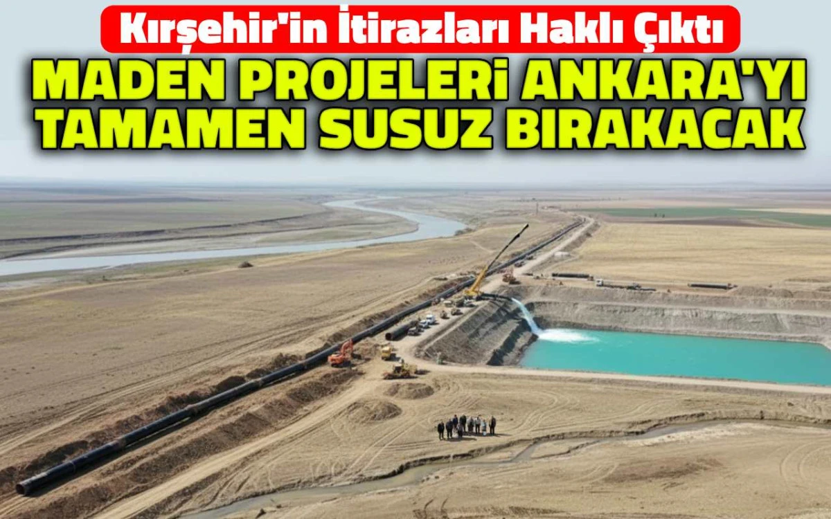 Maden projeleri Ankara'yı tamamen susuz bırakacak