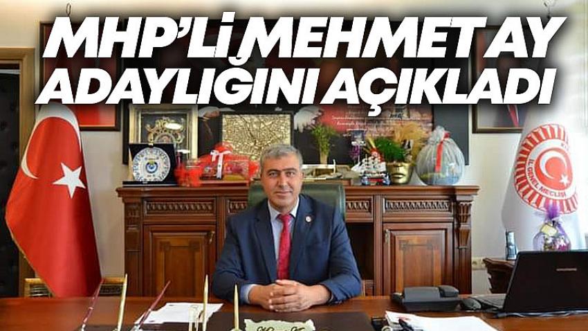 MHP'li Mehmet Ay Adaylığını Açıkladı