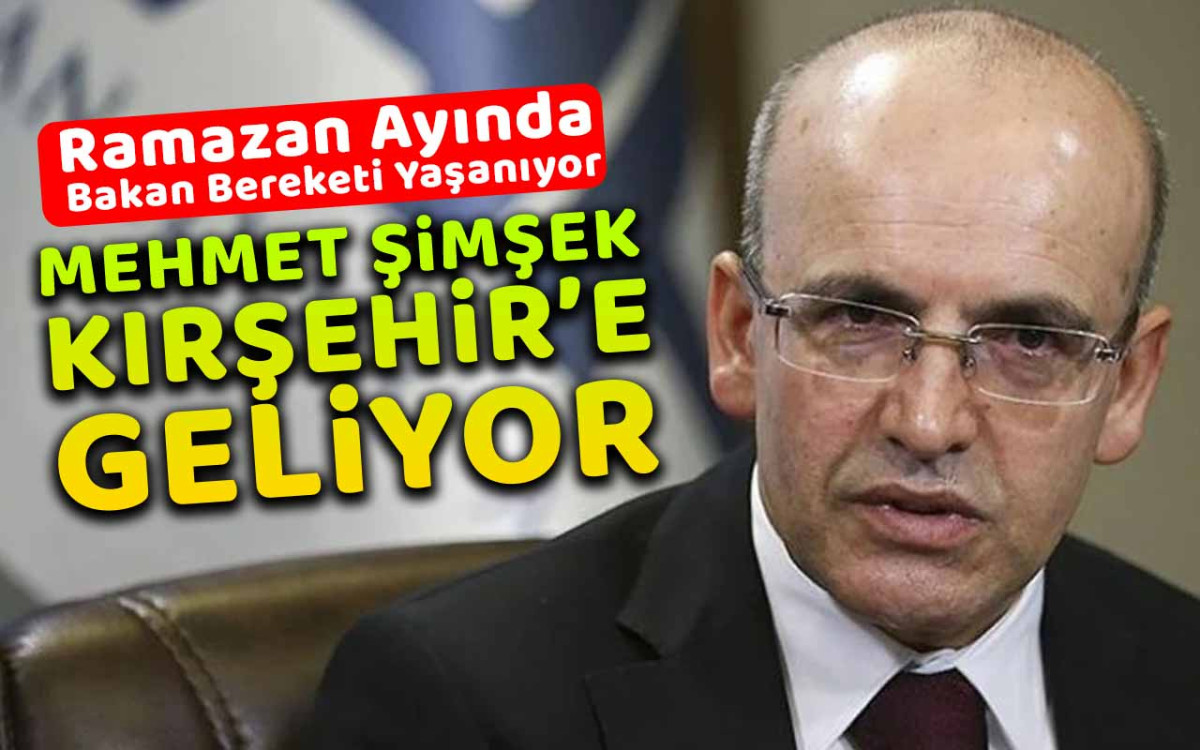 Mehmet Şimşek Kırşehir'e geliyor