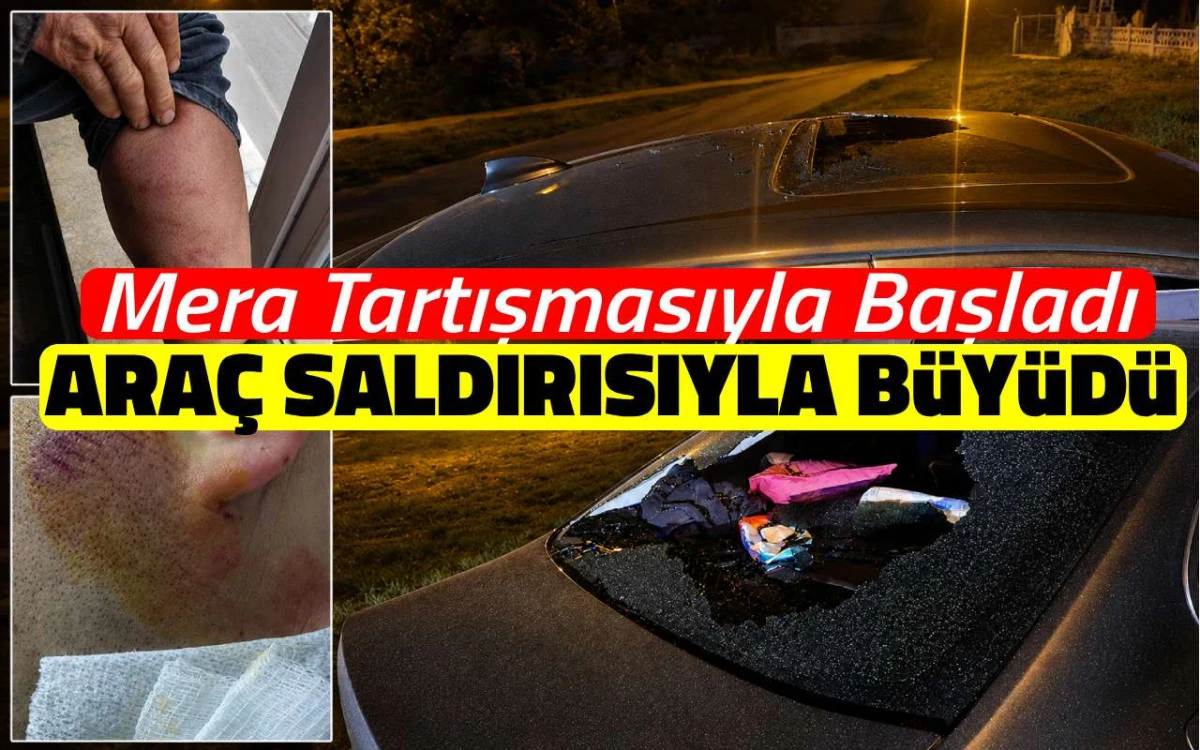 Mera tartışmasıyla başladı, ara&ccedil; saldırısı iddiasıyla b&uuml;y&uuml;d&uuml;