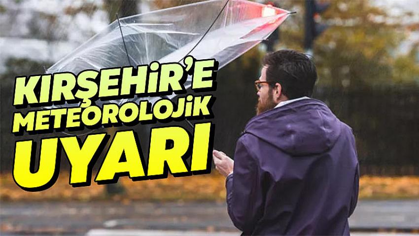 Kırşehir'e Meteorolojik Uyarı
