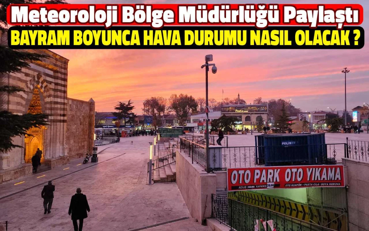 Meteoroloji paylaştı: Bayram boyunca hava durumu nasıl olacak