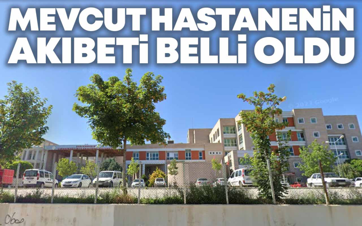 Mevcut Hastane Binasının Akıbeti Belli Oldu