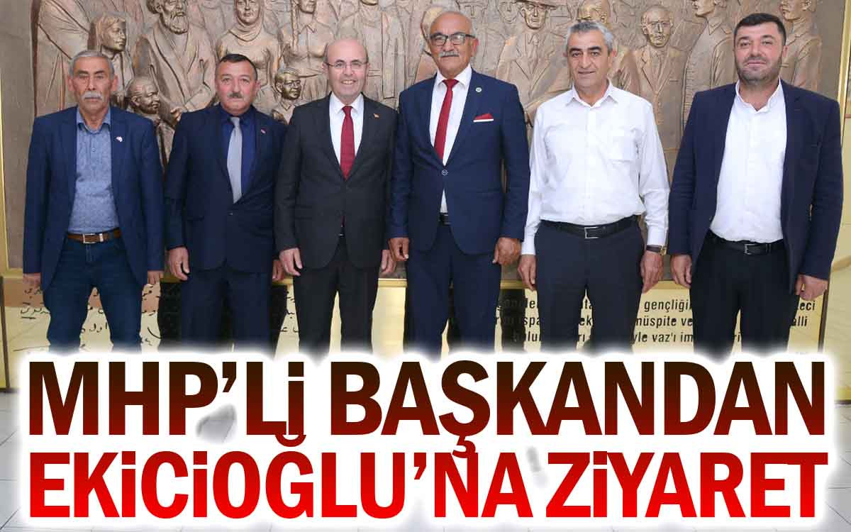 MHP'li Başkandan Ekicioğlu'na Ziyaret