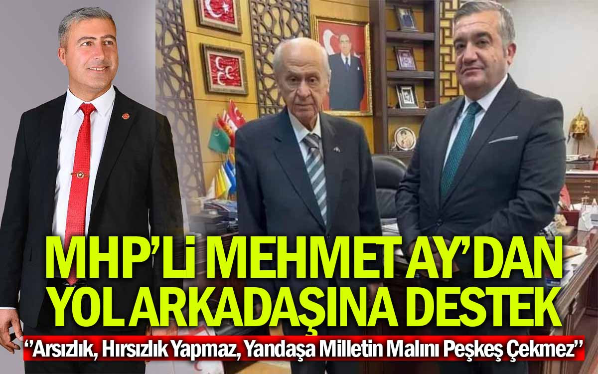 MHP'li Mehmet Ay'dan Aday Olan Yol Arkadaşına Destek