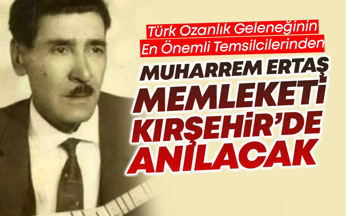 Muharremn Ertaş Kırşehir'de Düzenlenecek Programla Anılacak
