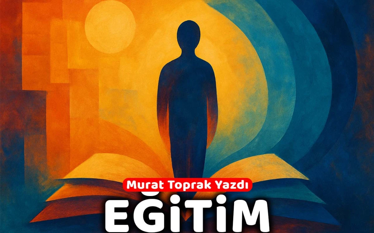 Murat Toprak yazdı : eğitim