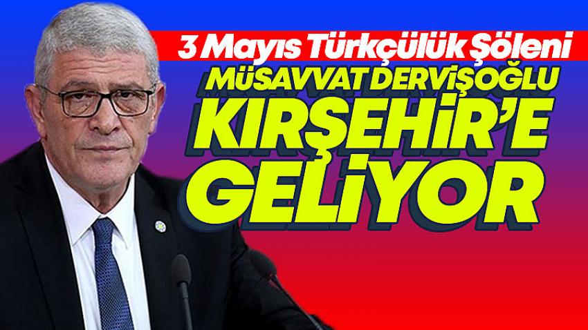 Müsavvat Dervioğlu Kırşehir'e Geliyor