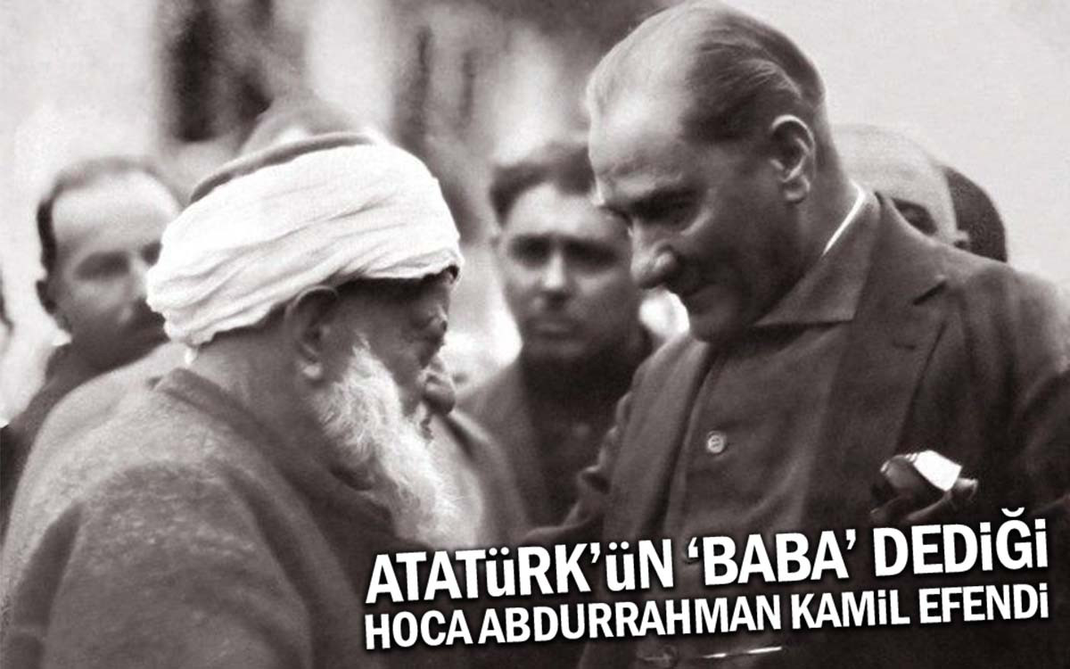 Mustafa Kemal Atatürk'ün ''Baba'' Dediği Abdurrahman Kamil Efendi