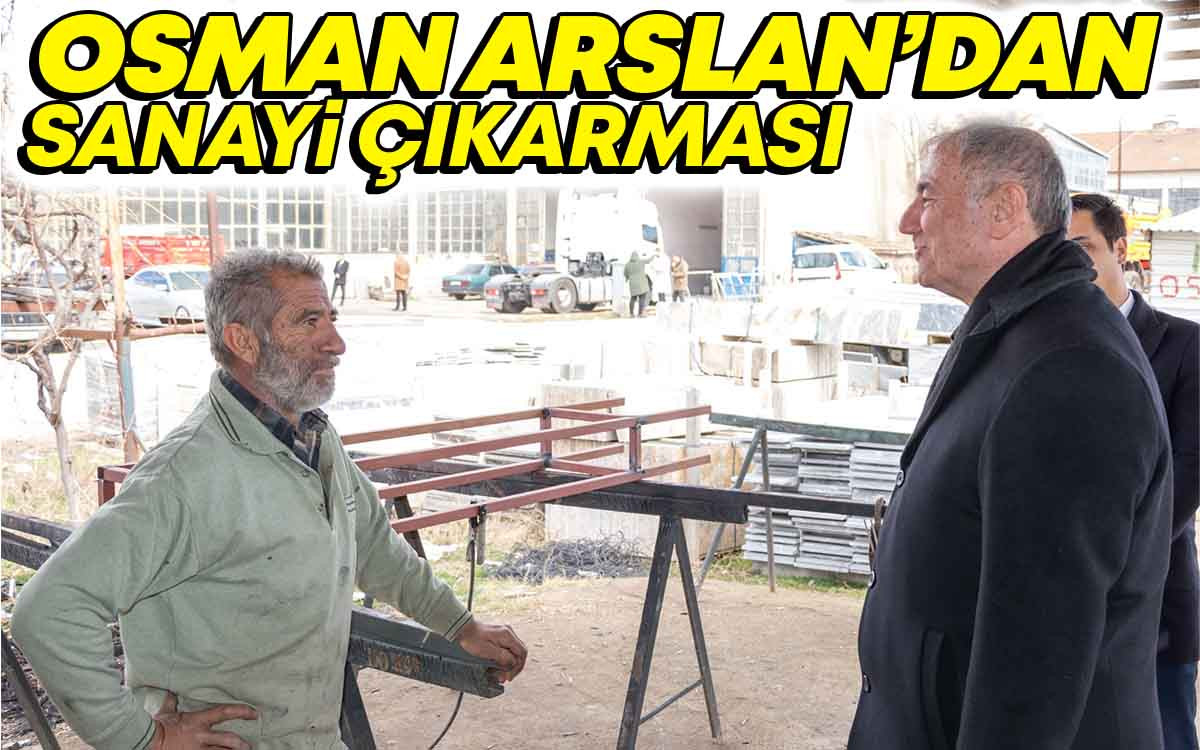 Osman Arslan'dan Sanayi Çıkarması