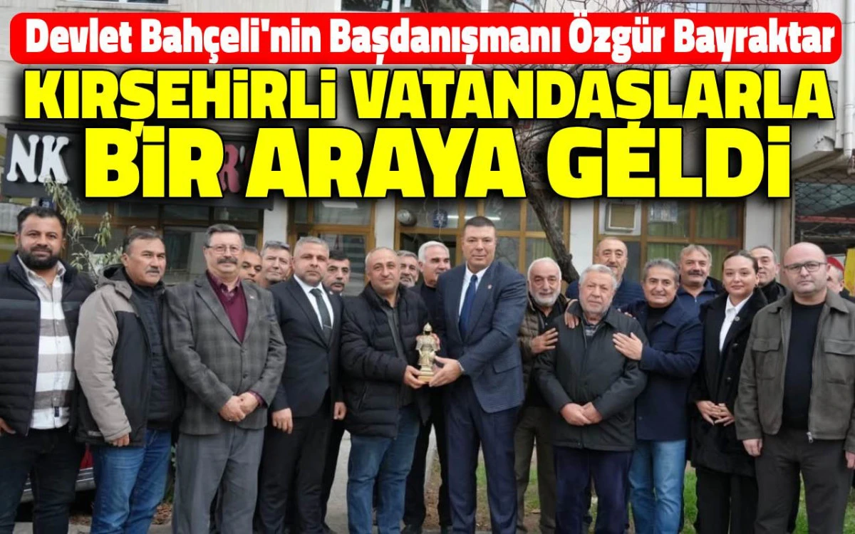 Özgür Bayraktar, Kırşehirli hemşehrileriyle bir araya geldi