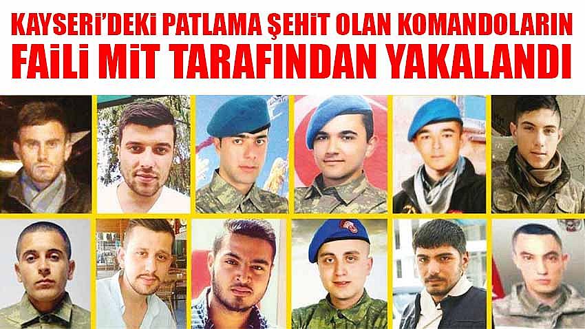Kayseri'deki Patlamada Şehit Olan 15 Komandonun Faili Yakalandı