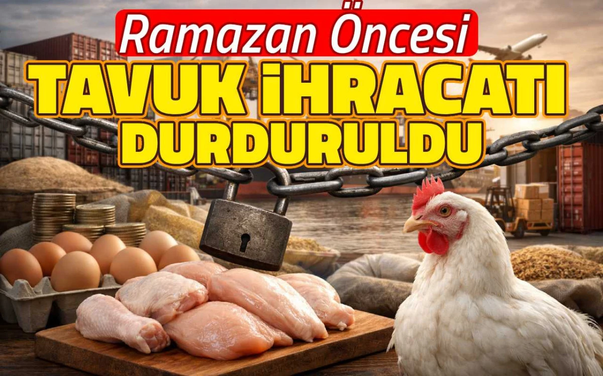 Ramazan &ouml;ncesi tavuk eti ihracatı durduruldu
