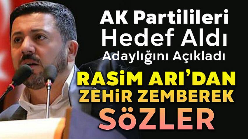 Rasim Arı'dan AK Partili'lere Zehir Zemberek Sözler
