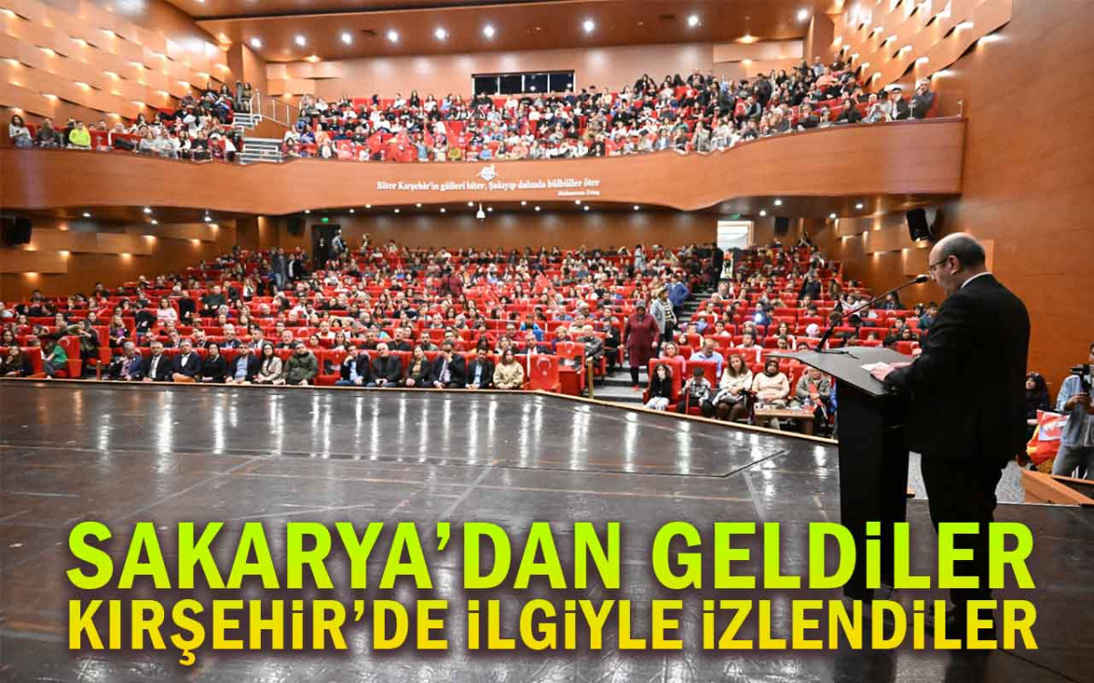 Sakarya'dan geldiler Kırşehir'de ilgiyle izlendiler