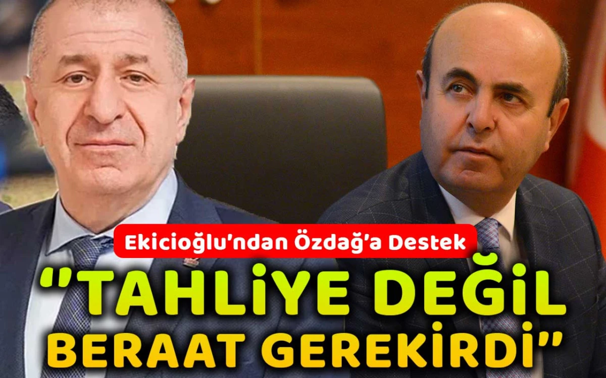 Selahattin Ekicioğlu'ndan tahliye edilen Ümit Özdağ'a destek
