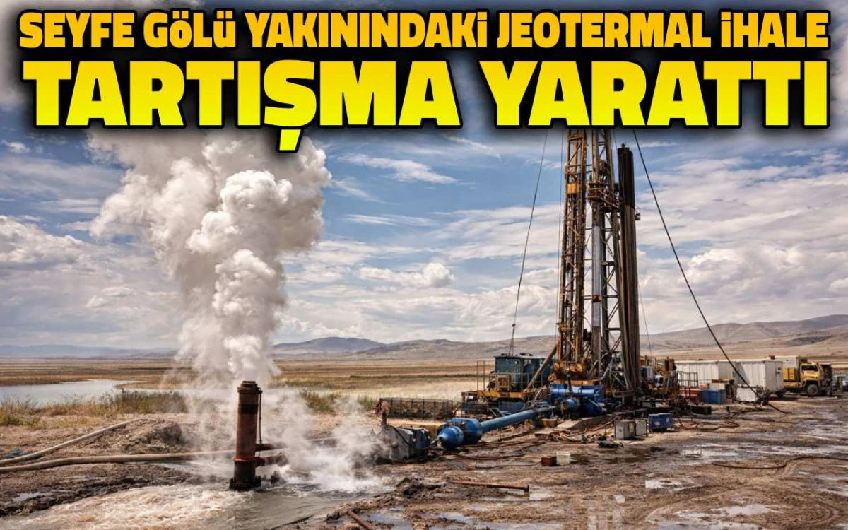 Seyfe G&ouml;l&uuml; yakınındaki jeotermal ihale tartışma yarattı