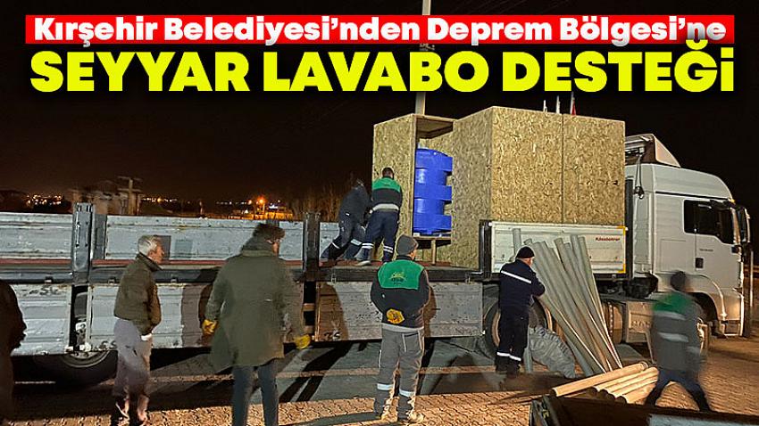 Kırşehir Belediyesi'nden Deprem Bölgesi'ne Seyyar Lavabo Desteği