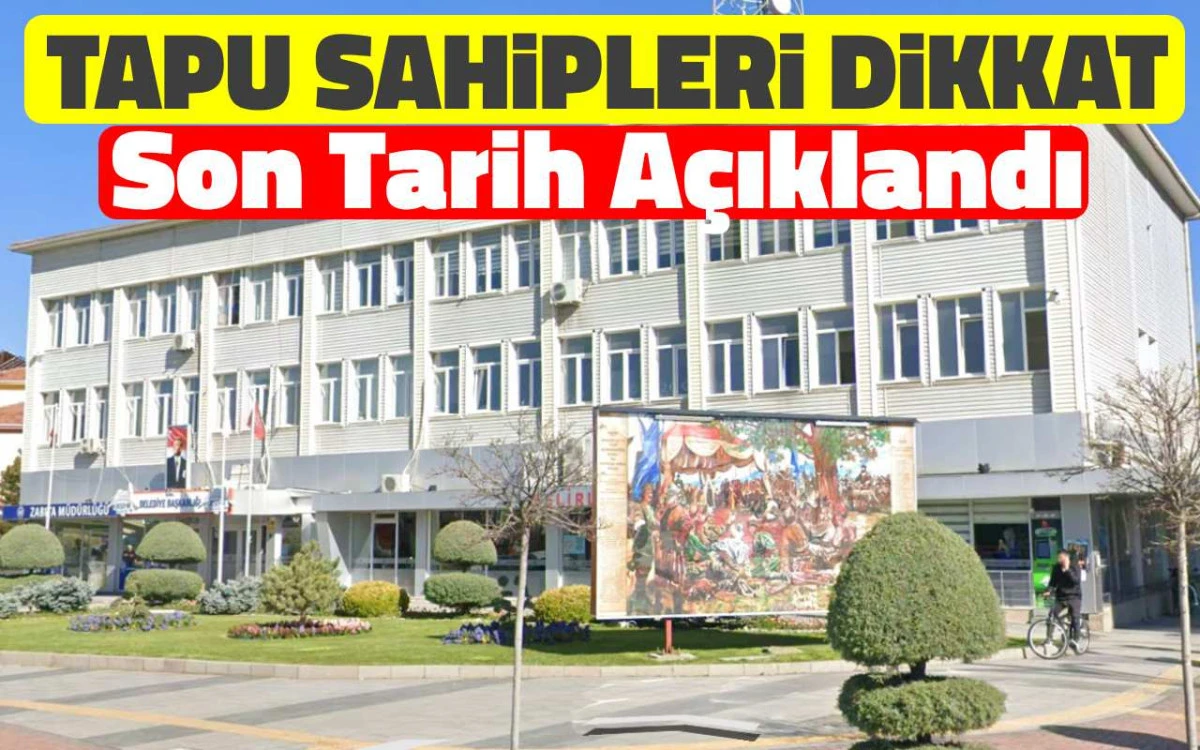 Tapusu Olanlar Dikkat: Son tarih a&ccedil;ıklandı