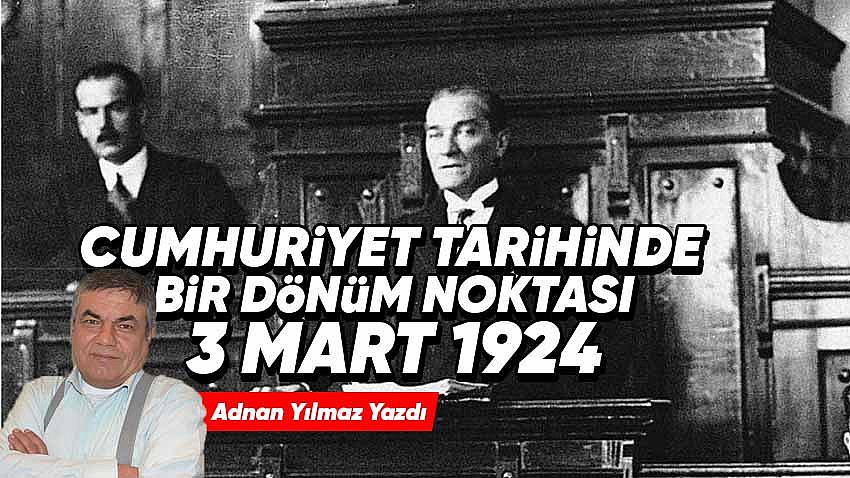 Cumhuriyet Tarihinde Bir Dönüm Noktası : 3 Mart 1924
