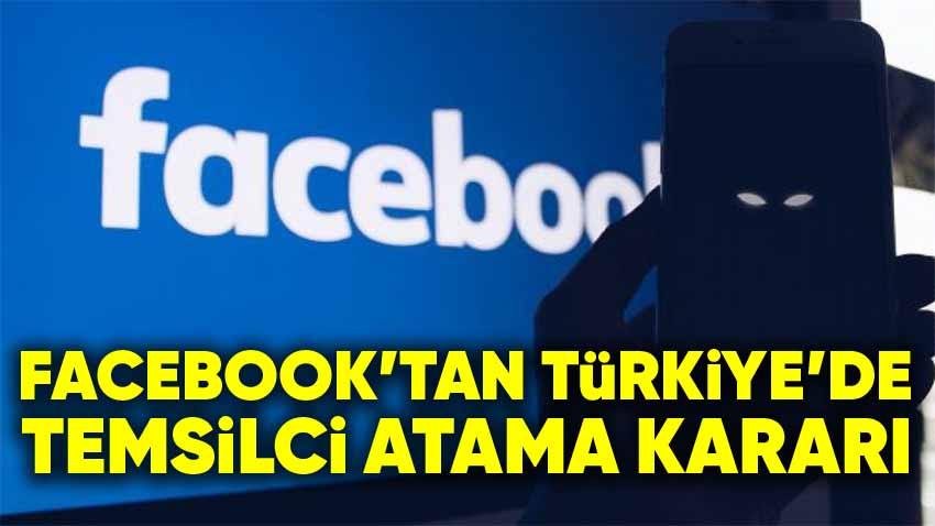 Facebook'tan Türkiye'de Temsilci Atama Kararı