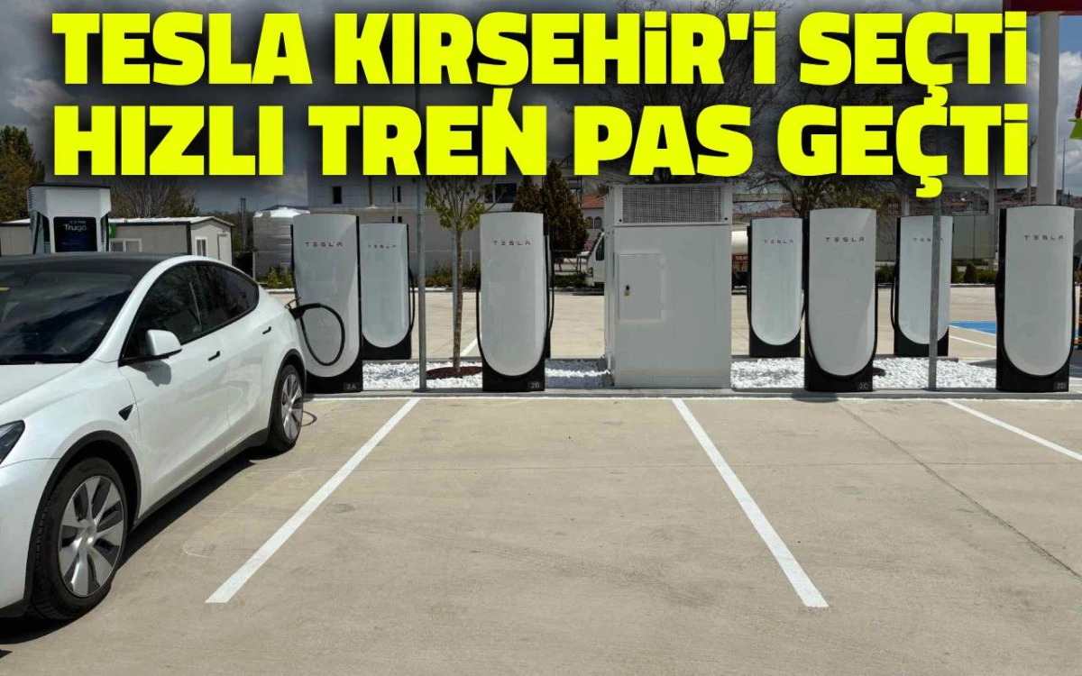 Tesla Kırşehir'i se&ccedil;ti, hızlı tren pas ge&ccedil;ti