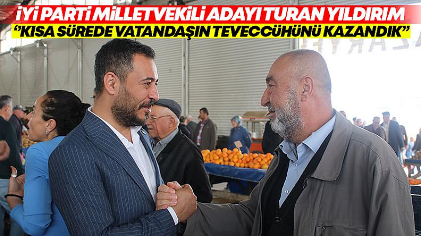 Turan Yıldırım, ''Kısa Sürede Vatandaşın Teveccühünü Kazandık''