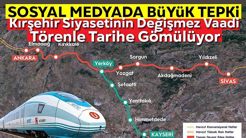 Kayseri-Yerköy Hızlı Tren Hattına Sosyal Medyada ''Kırşehir'' Tepkisi