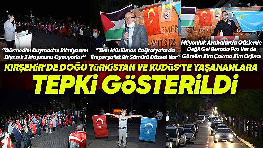 Kırşehir'den Doğu Türkistan ve Kudüs'te Yaşananlara Tepki