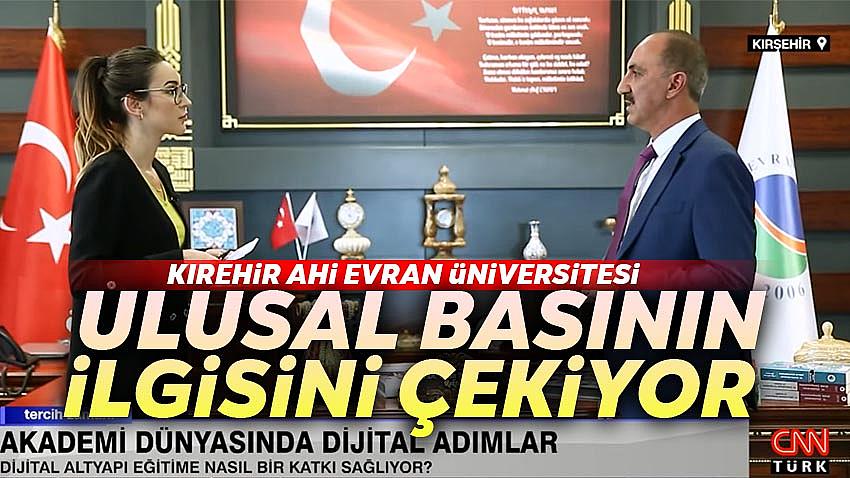 Kırşehir Ahi Evran Üniversitesi Ulusal Basının İlgisini Çekiyor