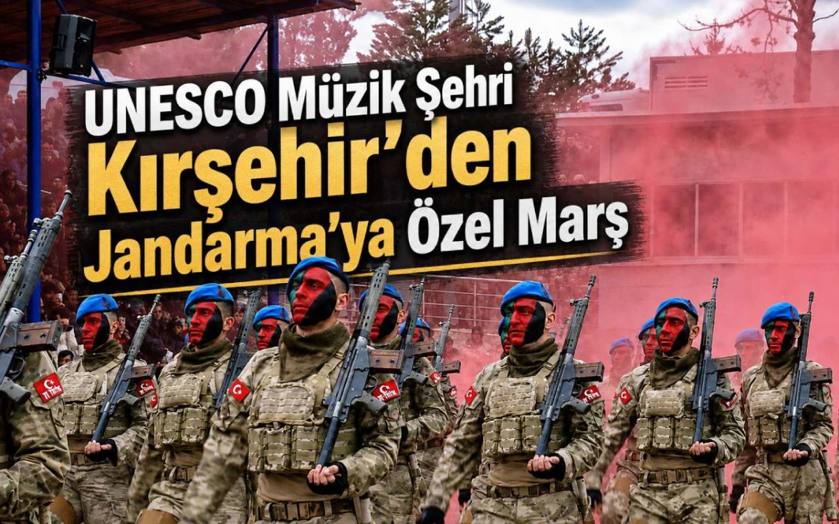 Unesco m&uuml;zik şehri Kırşehir'den Jandarma'ya &ouml;zel marş